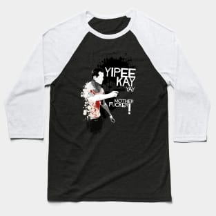 Yipee Kay-Yay Motherf... Baseball T-Shirt